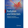 Radiation and Detectors: Introduction to the Physics of Radiation and Detection Devices
