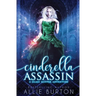 Cinderella Assassin: A Glass Slipper Adventure Book 1