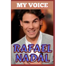 Rafael Nadal: My Voice - Tennis King And Voice Of Victory