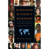 Kingdom Without Borders: The Untold Story of Global Christianity