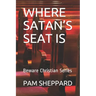 Where Satan's Seat Is: Beware Christian Series
