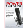 Power Guesting: Insider Secrets To Profit From Being A Great Podcasting Guest
