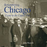 Remembering Chicago: Crime in the Capone Era