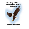 The Eagle Who Thought He Was A Chicken