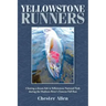 Yellowstone Runners: Chasing a dream fish in Yellowstone National Park during the Madison River's Famous Fall Run