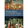 Jesus, Paul and the People of God: A Theological Dialogue with N. T. Wright