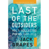 Last of the Outsiders: Volume 1: The Collected Poems, 1968-2019