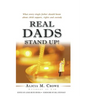 Real Dads Stand Up!: What Every Single Father Should Know About Child Support, Rights and Custody