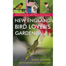 New England Bird Lover's Garden: Attracting Birds with Plants and Flowers