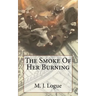 The Smoke Of Her Burning