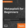 Metasploit for Beginners: Create a threat-free environment with the best-in-class tool