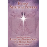 Human Spiritual Powers: The Operating Principles, Laws and Powers of the Human Soul