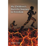 My Children's Horrific Journey to Freedom
