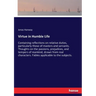 Virtue in Humble Life: Containing reflections on relative duties, particularly those of masters and servants. Thoughts on the passions, prejudices, an