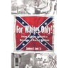 For Whites Only? How and Why America Became a Racist Nation: Second Edition