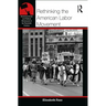 Rethinking the American Labor Movement