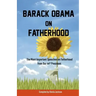 Barack Obama on Fatherhood: The Most Important Speeches on Fatherhood from Our 44th President