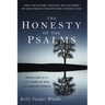 The Honesty of the Psalms: Wrestling with the Word of God in a Broken World