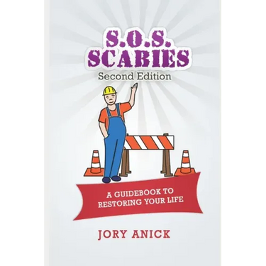 S.O.S. Scabies (Second Edition): A Guidebook To Restoring Your Life