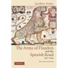 The Army of Flanders and the Spanish Road, 1567 1659: The Logistics of Spanish Victory and Defeat in the Low Countries' Wars