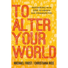 To Alter Your World: Partnering with God to Rebirth Our Communities