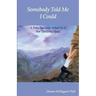 Somebody Told Me I Could
