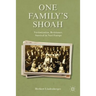 One Family's Shoah: Victimization, Resistance, Survival in Nazi Europe