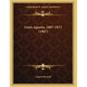Louis Agassiz, 1807-1873 (1907)