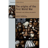 The Origins of the First World War: Diplomatic and Military Documents
