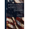 Battles of America by sea and Land. With Biographies of Naval and Military Commanders