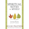 Spiritual Notes to Myself: Essential Wisdom for the 21st Century (Short Spiritual Meditations and Prayers)