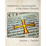 Medieval Calligraphy: A Modern Primer