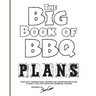 The Big Book of BBQ Plans: Over 60 Inspirational Designs and Construction Plans to Build Your Own Backyard Barbecue Counter!