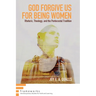 God Forgive Us for Being Women: Rhetoric, Theology, and the Pentecostal Tradition