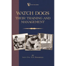 Watch Dogs: Their Training & Management (a Vintage Dog Books Breed Classic - Airedale Terrier)