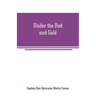 Under the Red and Gold: Being Notes and Recollections of the Siege of Baler