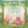 Bunny and Bear: The First Day of School