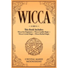 Wicca: This Book Includes: Wicca For Beginners + Wicca Candle Magic + Wicca Crystal Magic + Wicca Herbal Magic