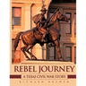 Rebel Journey: A Texas Civil War Story