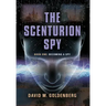 The Scenturion Spy: Book One - Becoming a Spy