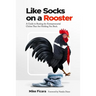 Like Socks On A Rooster