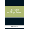 The Fall of the Mogul Empire