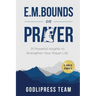 E. M. Bounds on Prayer: 31 Powerful Insights to Strengthen Your Prayer Life (LARGE PRINT)