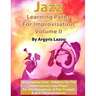 Jazz Learning Paths For Improvisation Volume II: 30 Complete Lines - Patterns For The Contemporary Jazz Player/For Alto Saxophone, E-Flat Trumpet & al