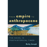 From Empire to Anthropocene: The Novel in Posthistorical Times