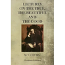 Lectures On The True, The Beautiful And The Good