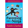 Parenting Like a Ninja: An Autism Mom's Guide to Professional Productivity