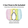 I Just Want to Be Included: A Book About Gender Identity and Inclusiveness