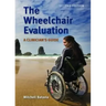 The Wheelchair Evaluation: A Clinician's Guide: A Clinician's Guide
