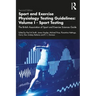 Sport and Exercise Physiology Testing Guidelines: Volume I - Sport Testing: The British Association of Sport and Exercise Sciences Guide